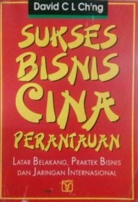 Image of Sukses Bisnis Cina Perantauan : Latar Belakang, Prakterk Bisnis Dan Jaringan Internasional