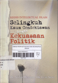 Image of Krisis Intelektual Islam : Selingkuh Kaum Cendekiawan dengan Kekuasaan Politik