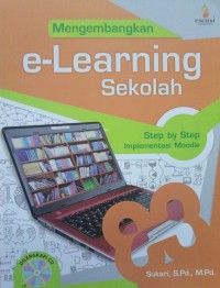Image of Mengembangkan e-learning sekolah : step by step implementasi moodle