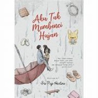 Image of Aku Tak Membenci Hujan