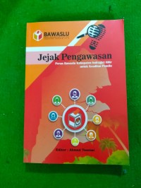 Image of Jejak Pengawasan : Peran Bawaslu Labupaten Indragiri Hilir Untuk Keadilan Pemilu