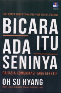 Image of Bicara Itu Ada Seninya : rahasia komunikasi yang efektif