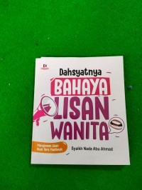 Image of Dahsyatnya Bahaya Lisan Wanita = Akhtha'ul Mar'ah al- Muta'alliqah Bin Zallatil Lisan Wa Afatihi