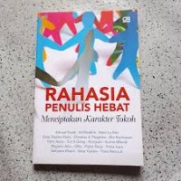 Image of Rahasia Penulis Hebat : menciptakan karakter tokoh