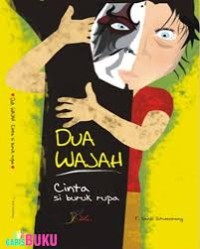 Image of Dua Wajah : cinta si buruk rupa