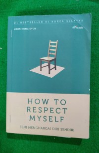 Image of How To Respect Myself = Seni Menghargai Diri Sendiri