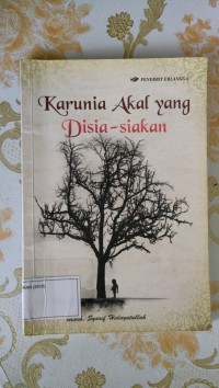 Image of Karunia Akal yang disia-siakan : Hikmah-hikmah kultum (kuliah 7 menit)