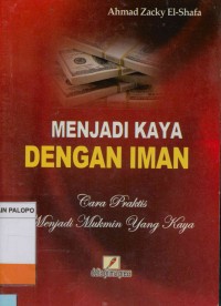 Image of Menjadi kaya dengan iman : cara praktis menjadi mukmin yang kaya