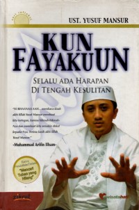 Image of Kun Fayakun : selalu ada harapan di tengah kesulitan