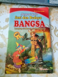 Image of Mengenal aneka seni dan budaya bangsa : Lengkap 34 provinsi di indonesia
