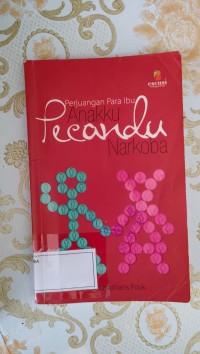 Image of Perjuangan Para Ibu : Anakku Pecandu Narkoba